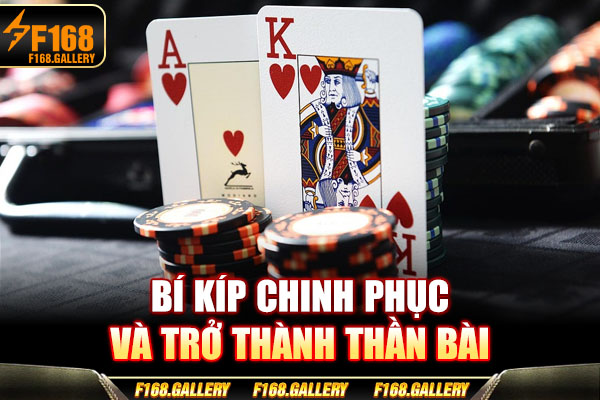 Bí kíp chinh phục và trở thành thần bài