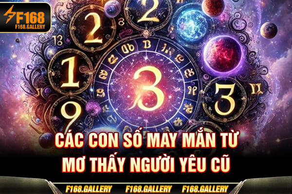 Các con số may mắn từ mơ thấy người yêu cũ Các con số may mắn từ mơ thấy người yêu cũ