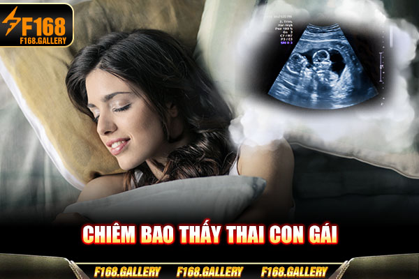 Chiêm bao thấy thai con gái Chiêm bao thấy thai con gái