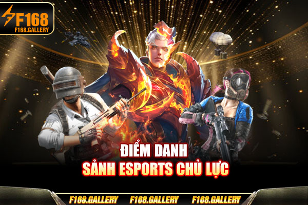 Điểm danh sảnh Esports chủ lực Điểm danh sảnh Esports chủ lực