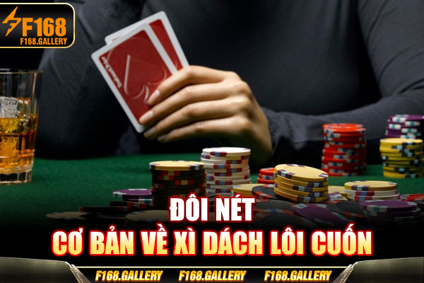 Đôi nét cơ bản về xì dách lôi cuốn