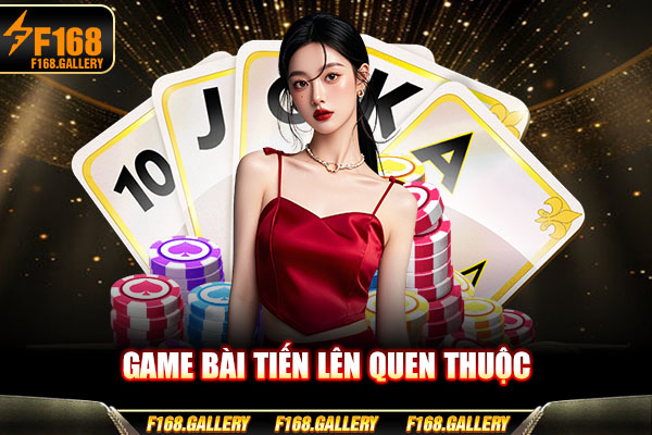 Game bài tiến lên quen thuộc