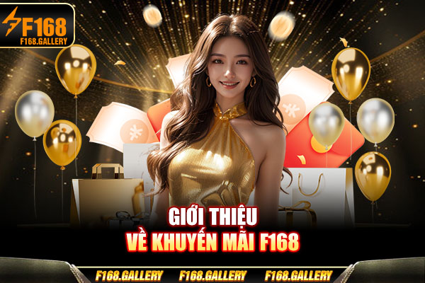 Giới thiệu về khuyến mãi F168 Giới thiệu về khuyến mãi F168