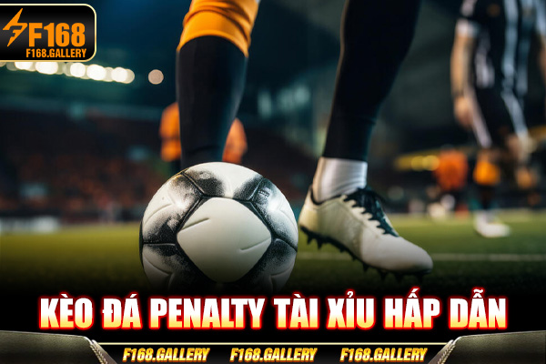 Kèo đá penalty tài xỉu hấp dẫn Kèo đá penalty tài xỉu hấp dẫn