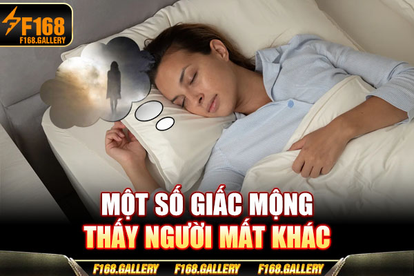 Một số giấc mộng thấy người mất khác Một số giấc mộng thấy người mất khác