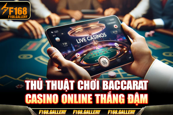 Thủ thuật chơi baccarat casino online thắng đậm